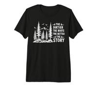 The Dirtier The Boots The Better The Story Hiking Forest Premium T-Shirt