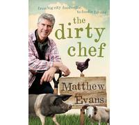 The Dirty Chef: From big city food critic to foodie farmer