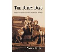 The Dirty Days: A Young Girl's Journey to and From the Oklahoma Dust Bowl