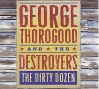 The Dirty Dozen by George Thorogood & The Destroyers (2009-07-28)