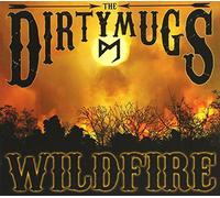 The Dirty Mugs - Wildfire