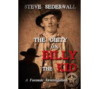 The Dirty on Billy the Kid: A Forensic Investigation