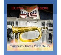 The Dirty River Dixie Band - Burnin' the Iceberg