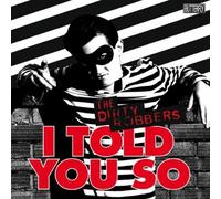 The Dirty Robbers - I Told You So [VINYL]