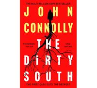 The Dirty South: Private Investigator Charlie Parker hunts evil in the eighteenth book in the globally bestselling series (Charlie Parker Thriller)