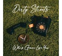 The Dirty Streets - Who's Gonna Love You [New Vinyl LP]
