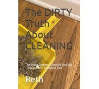 The DIRTY Truth About CLEANING: The House Cleaners' Clients & Consults - Stories, Lessons & Tips