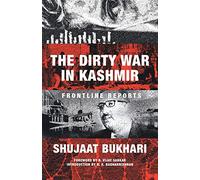 The Dirty War in Kashmir: Frontline Reports