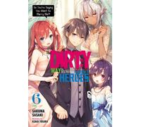 The Dirty Way to Destroy the Goddess's Heroes, Vol. 6 (light novel)