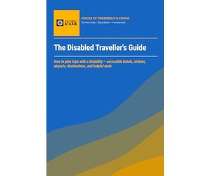 The Disabled Traveller's Guide: How to plan trips with a disability - accessible hotels, airlines, airports, destinations, and helpful tools