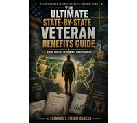 The Disabled Veteran Benefits Roadmap: The Strategic Veteran Relocation and State Benefits Handbook