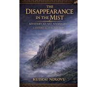 The Disappearance in the Mist: Mystery at Mt Nyangani - A historical detective story (The First Detective Series)