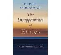 The Disappearance of Ethics: The Gifford Lectures