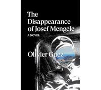 The Disappearance of Josef Mengele : A Novel