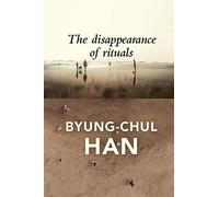 The Disappearance of Rituals: A Topology of the Present