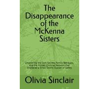 The Disappearance of the McKenna Sisters: Uncovering the Dark Secrets, Family Betrayals, and the Hidden Criminal Network that Shattered a Small Town’s Illusion of Safety