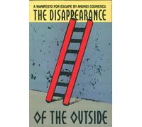 The Disappearance of the outside: A Manifesto for Escape