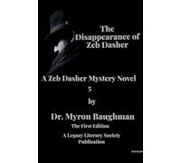 The Disappearance of Zeb Dasher: 5 (Zeb Dasher Mystery Novels)