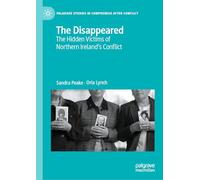 The Disappeared: The Hidden Victims of Northern Ireland's Conflict (Palgrave Studies in Compromise after Conflict)
