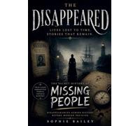 The Disappeared: The Secret History of Missing People