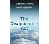 The Disappearing Act The Impossible Case of MH370