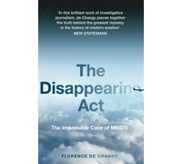 The Disappearing Act : The Impossible Case of Mh370