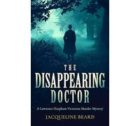 The Disappearing Doctor: A page-turning Victorian murder-mystery with twists that will keep you guessing: 7 (Lawrence Harpham)