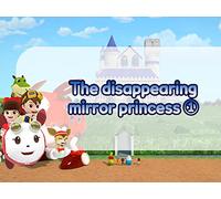 The Disappearing Mirror Princess (Part 1)