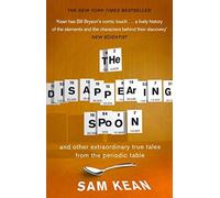 The Disappearing Spoon...and other true tales from the Periodic Table by Kean, Sam (July 28, 2011) Paperback