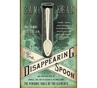 The Disappearing Spoon: And Other True Tales of Madness, Love, and the History of the World from the Periodic Table of the Elements