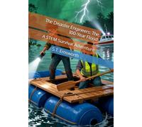 The Disaster Engineers: The 100-Year Flood: A STEM Survival Adventure (Disaster Engineers Series)