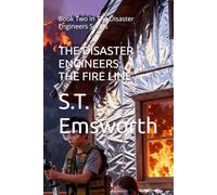 THE DISASTER ENGINEERS: THE FIRE LINE: Book Two in The Disaster Engineers Series: 2