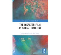 The Disaster Film as Social Practice (Routledge Advances in Film Studies)