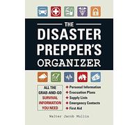 The Disaster Prepper's Organizer: All the grab-and-go survival information you need