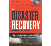 The Disaster Recovery Handbook: A Step-by-Step Plan to Ensure Business Continuity and Protect Vital Operations, Facilities, and Assets