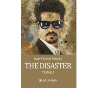 The disaster: Tome I : Des origines jusqu'au bout du bout de l'enfance