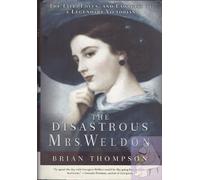 The Disastrous Mrs. Weldon: The Life, Loves, and Lawsuits of a Legendary Victorian