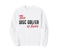 The Disc Golfer is here - Funny Sweatshirt
