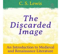 The Discarded Image: An Introduction to Medieval and Renaissance Literature