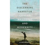 The Discerning Narrator: Conrad, Aristotle, and Modernity
