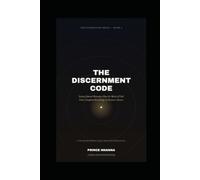THE DISCERNMENT CODE: Seeing Beyond Behavior: How the Spirit of God Gives Complete Knowledge of Human Nature: 2 (The Formation Series)