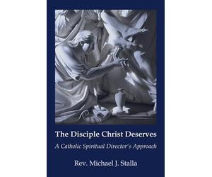 The Disciple Christ Deserves: A Catholic Spiritual Director’s Approach