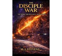 The Disciple War: Spiral Archives Book 3 (The Spiral Archive)