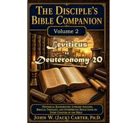 The Disciple's Bible Companion, Volume 2: Leviticus to Deuteronomy 20: Historical Background, Literary Analysis, Biblical Theology, and Interpretive Reflections on Every Chapter of the Bible