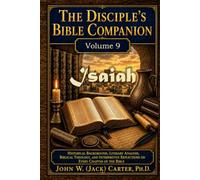 The Disciple's Bible Companion, Volume 9: Isaiah: Historical Background, Literary Analysis, Biblical Theology, and Interpretive Reflections on Every Chapter of the Bible