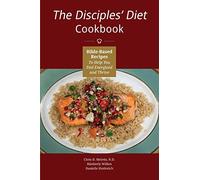 The Disciples' Diet Cookbook: Bible-Based Recipes To Help You Feel Energized And Thrive: 2