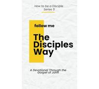 The Disciples Way: The Gospel of John Devotional