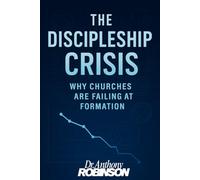 The Discipleship Crisis: Why Churches are Failing at Formation (Faith EdTech Category Series)