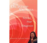 The Discipleship Dilemma: Keys For Anger Management