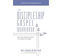 The Discipleship Gospel Workbook: Multiply Disciples with the Gospel of Mark